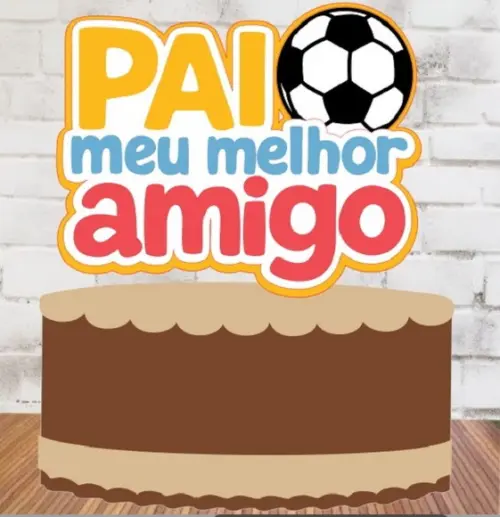 Topo Pai Meu Melhor Amigo 2025