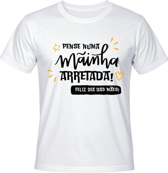 Camiseta Pense Numa Mainha Arretada