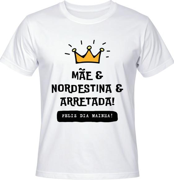 Camiseta Mãe Nordestina Arretada