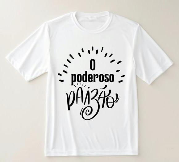 Camiseta o Poderoso Paizão