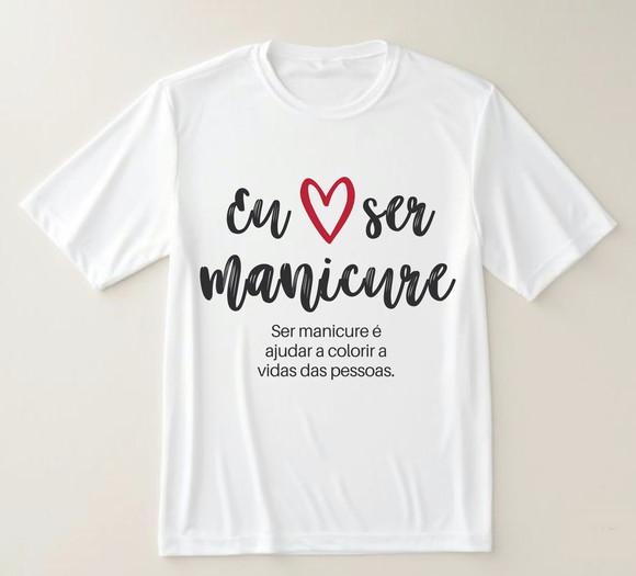 Camiseta Eu Amo Ser Manicure