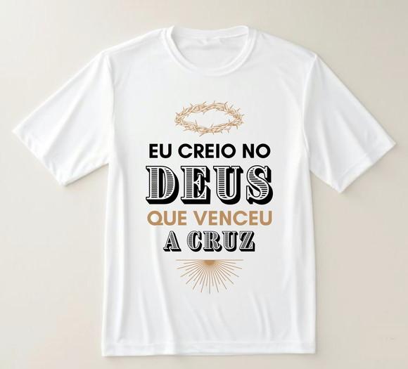 Camiseta Religiosa Eu Creio no Deus Que Venceu a Cruz