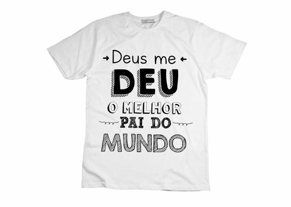 Camiseta Deus Me Deu o Melhor Pai do Mundo