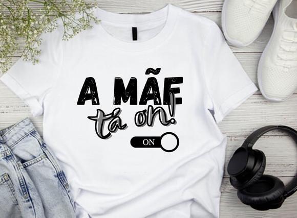 Camiseta A Mãe Tá On