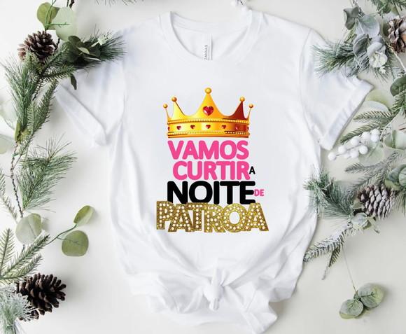 Camiseta Vamos Curtir a Noite de Patroa