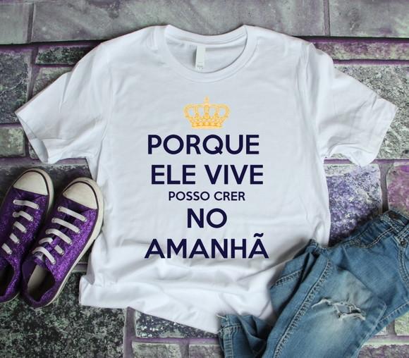 Camiseta Religiosa Porque Ele Vive