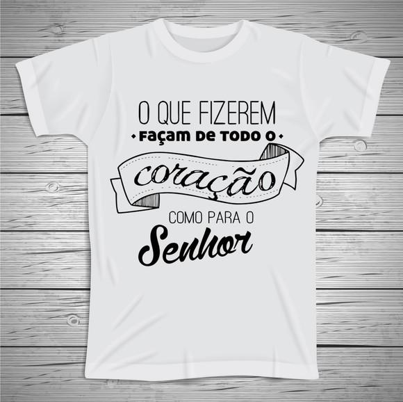 Camiseta O que Fizerem façam de Todo Coração