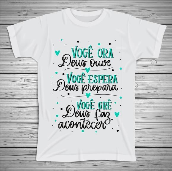 Camiseta Você Ora Deus Ouve