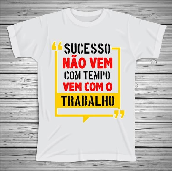 Camiseta Sucesso Vem com Trabalho