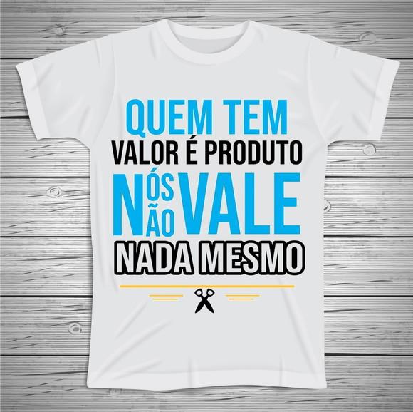 Camiseta Quem Tem Valor é Produto