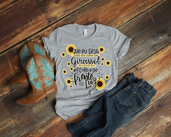 Camiseta Que Eu Seja Todo Dia Como Um Girassol