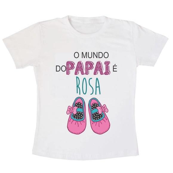 Camiseta Infantil O Mundo do Papai é Cor de Rosa
