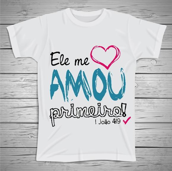 Camiseta Religiosa Ele Me Amou Primeiro