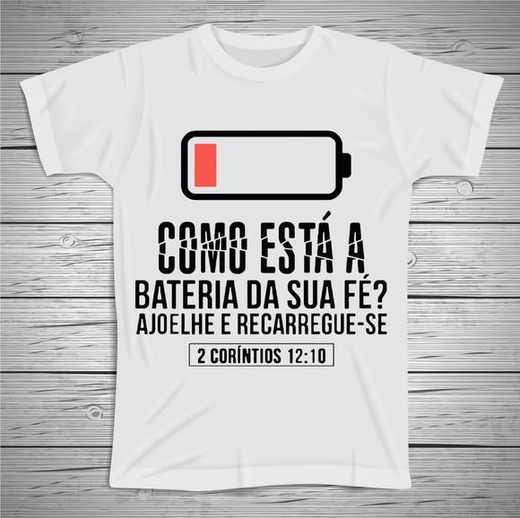 Camiseta Como Está a Bateria da Sua Fé