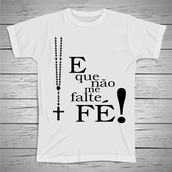 Camiseta Religiosa E Que Não Me Falte Fé