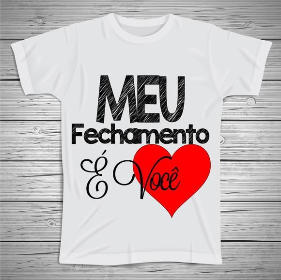 Camiseta Meu Fechamento é Você