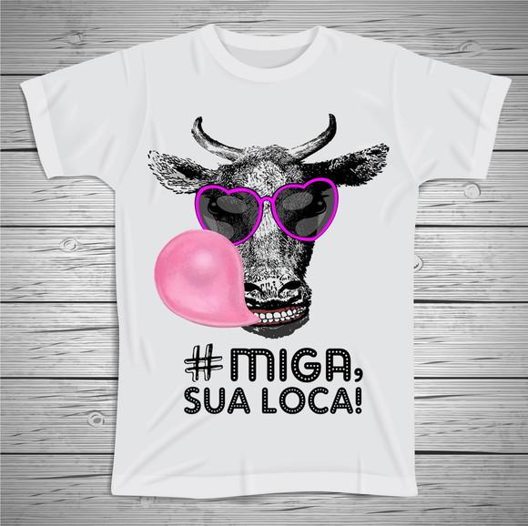 Camiseta Miga Sua Loca