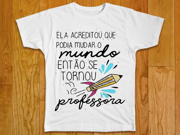 Camiseta Profissão Professora Ela Acreditou Que Podia