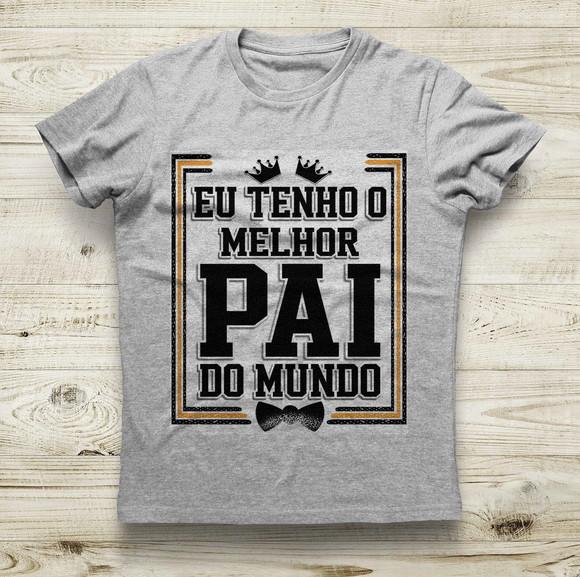 Camiseta Eu Tenho o Melhor Pai do Mundo