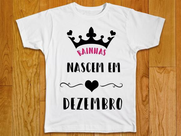 Camiseta Rainhas Nascem em Dezembro