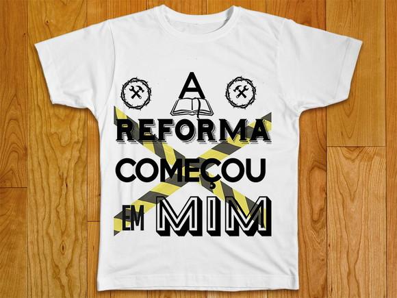 Camiseta Religiosa A Reforma começou em Mim