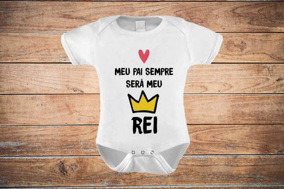 Body Infantil Meu Pai Sempre Será Meu Rei
