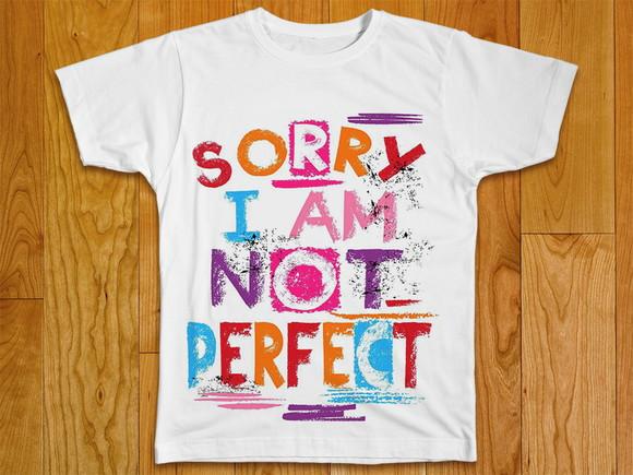 Camiseta Sorry I Am Not Perfect
