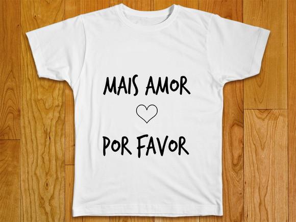 Camiseta Mais Amor Por Favor