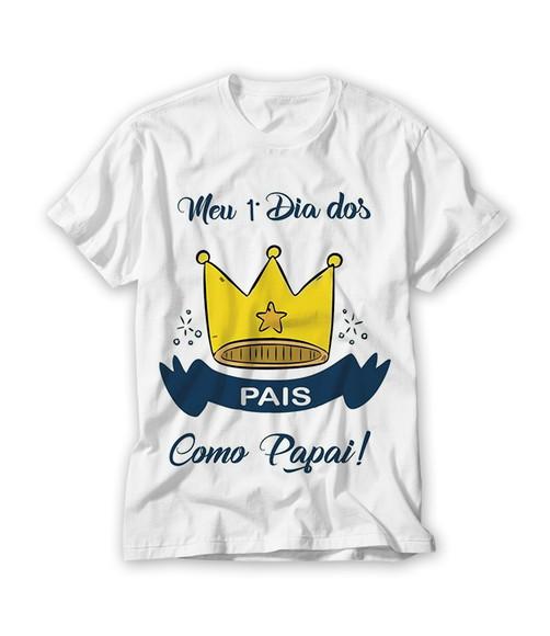 Camiseta Meu Primeiro Dia Dos Pais Como Papai