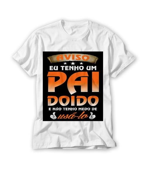 Camiseta Eu Tenho Um Pai Doido