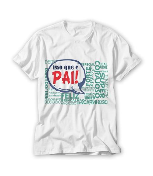 Camiseta Isso Que É Pai