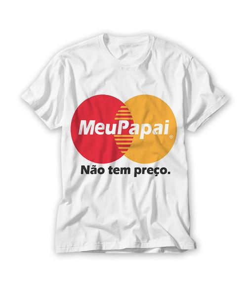 Camiseta Meu Papai Não Tem Preço