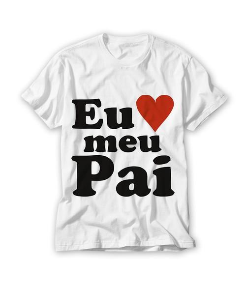 Camiseta Eu Amo Meu Pai