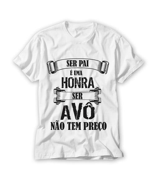 Camiseta Ser Pai é Uma Honra Ser Avô Não Tem Preço