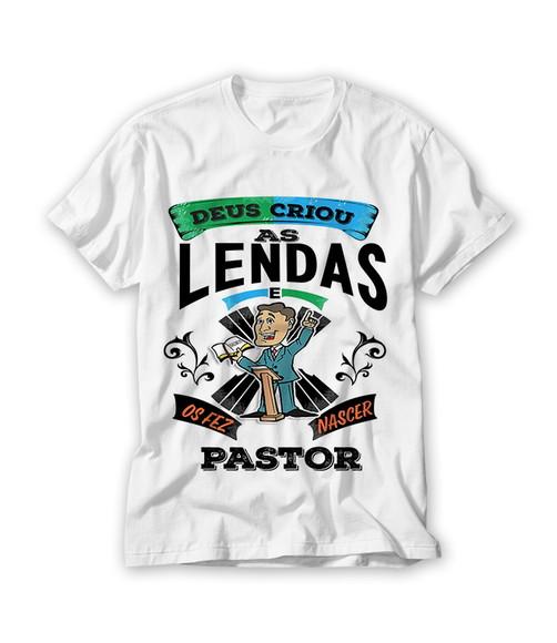 Camiseta Deus Criou As Lendas e O Fez Nascer Pastor