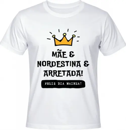 Camiseta Mãe Nordestina Arretada