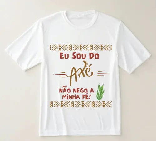 Camiseta Eu Sou do Axé e Não Nego Minha Fé