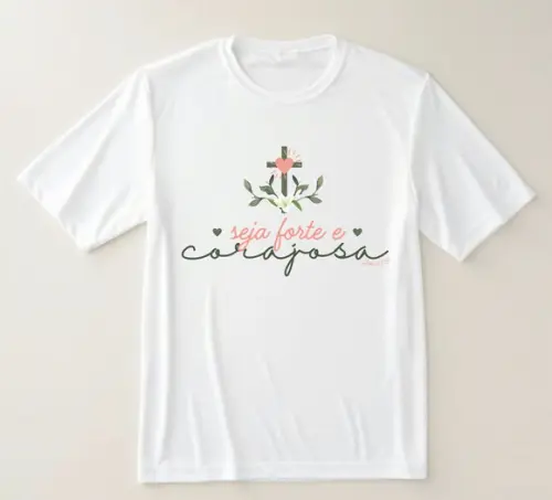 Camiseta Seja Forte e Corajosa