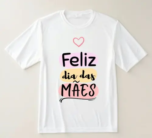 Camiseta Feliz Dia das Mães