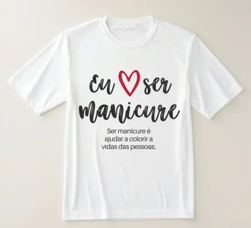 Camiseta Eu Amo Ser Manicure