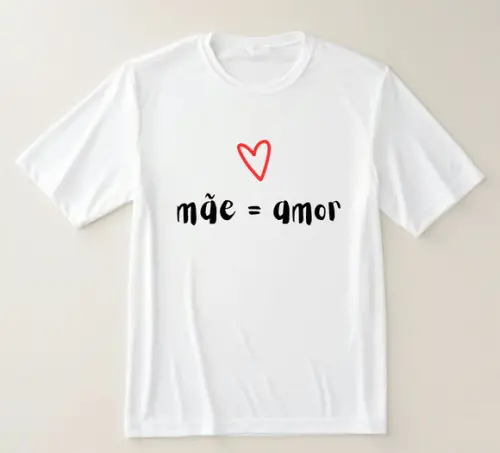 Camiseta Mãe Igual Amor