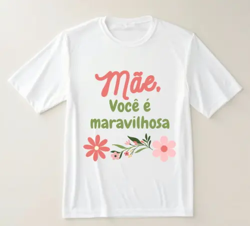 Camiseta Mãe Você É Maravilhosa