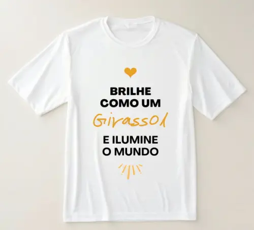 Camiseta Brilhe Como Um Girassol