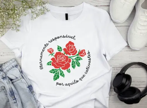 Camiseta Eternamente Responsável Por Aquilo que Cativas