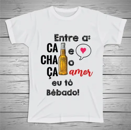 Camiseta Divertida Entre a Cachaça e o Amor