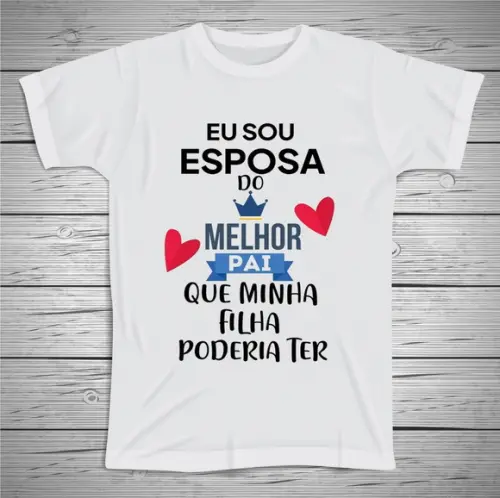 Camiseta Eu Sou A Melhor Esposa
