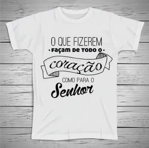 Camiseta O que Fizerem façam de Todo Coração