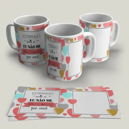 Caneca Estranho Seria Se eu Não Me Apaixonasse
