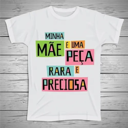 Camiseta Minha Mãe É Uma Peça Rara e Preciosa