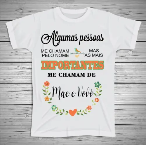 Camiseta Algumas Pessoas me Chamam de Mãe e Avó